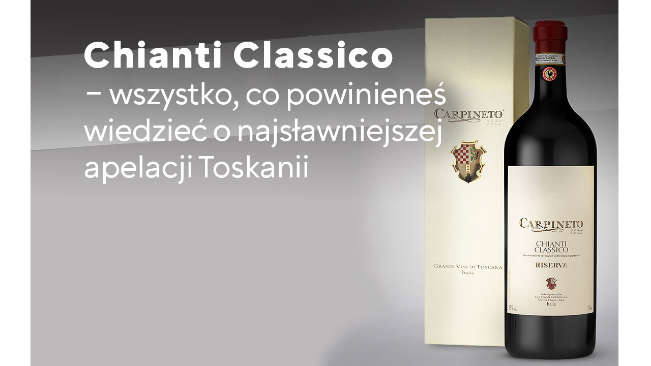 Chianti Classico – wszystko, co powinieneś wiedzieć o najsławniejszej apelacji Toskanii