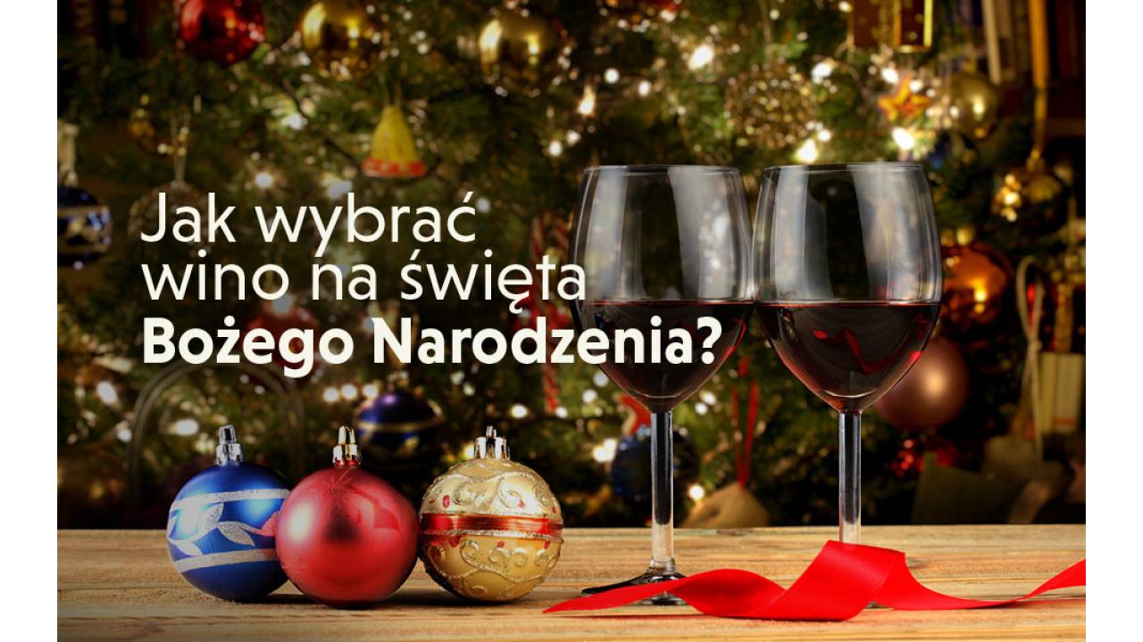Jak wybrać wino na święta Bożego Narodzenia?